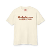 Cualquier Cosa, No Me Avisen T-Shirt