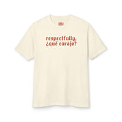 Respectfully, Qué Carajo T-Shirt