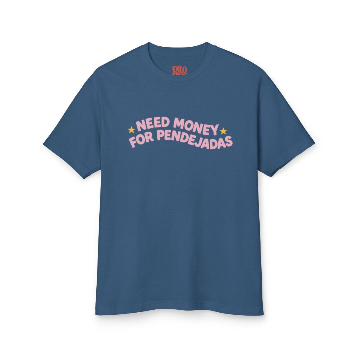 Need Money for Pendejadas T-Shirt