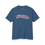 Need Money for Pendejadas T-Shirt