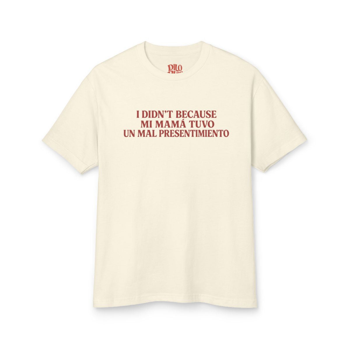 I Didn't Porque Mi Mamá Tuvo un Mal Presentimiento T-Shirt
