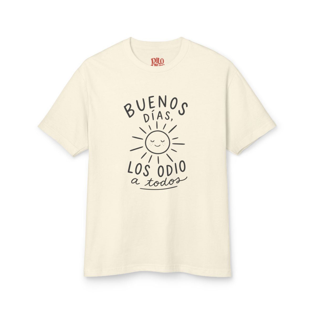 Buenos Días, los Odio a Todos T-Shirt