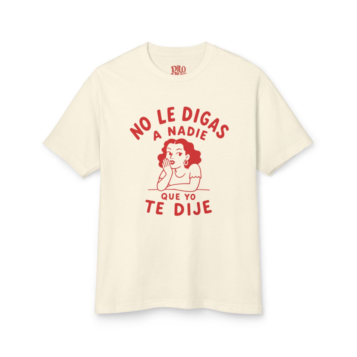 No le Digas a Nadie Que Yo Te Dije T-Shirt