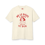 No le Digas a Nadie Que Yo Te Dije T-Shirt