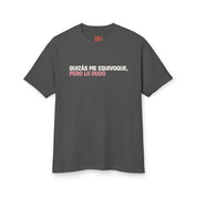 Quizás Me Equivoqué, Pero lo Dudo T-Shirt