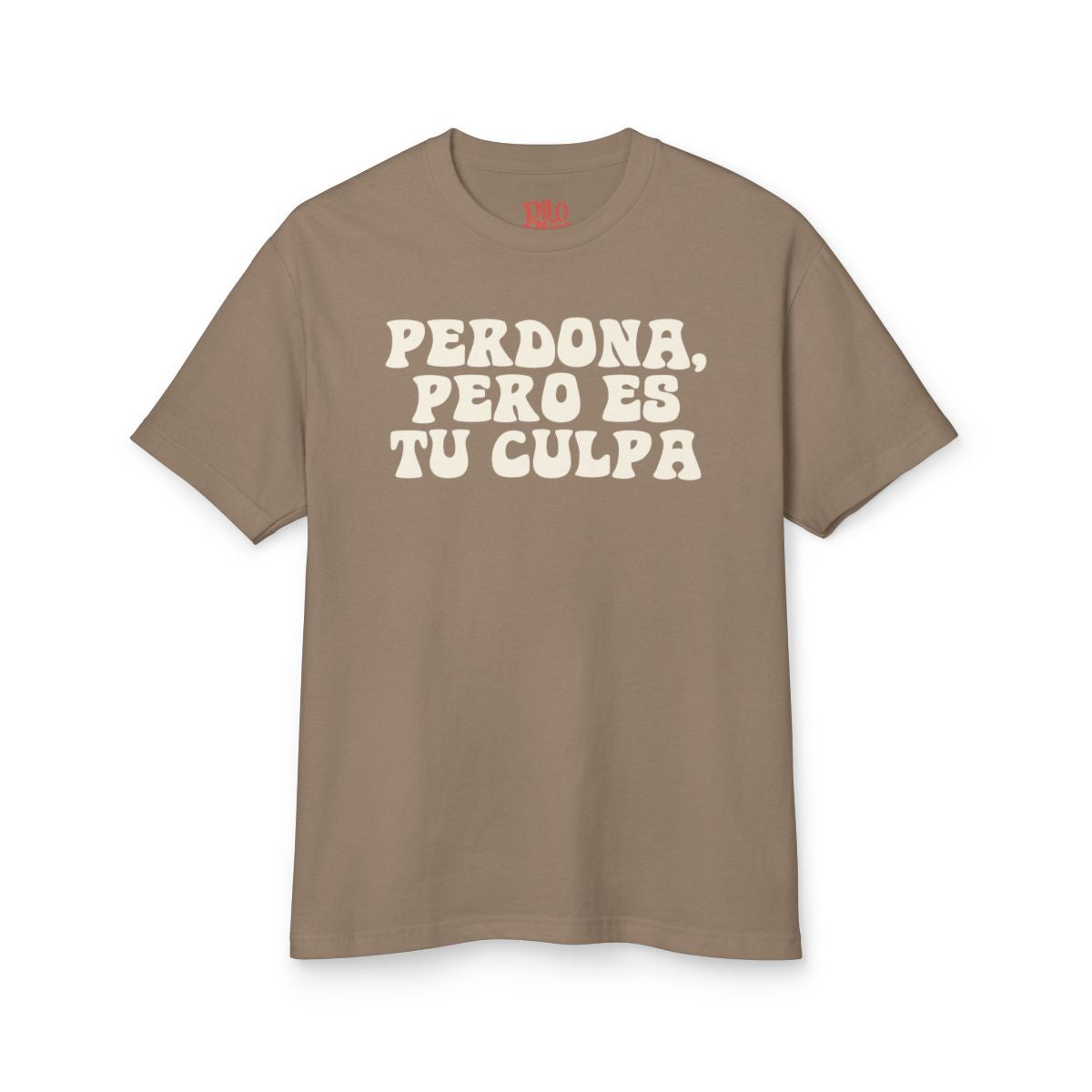 Perdona, Pero Es Tu Culpa T-Shirt