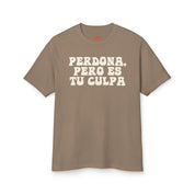 Perdona, Pero Es Tu Culpa T-Shirt