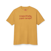 Respectfully, Qué Carajo T-Shirt