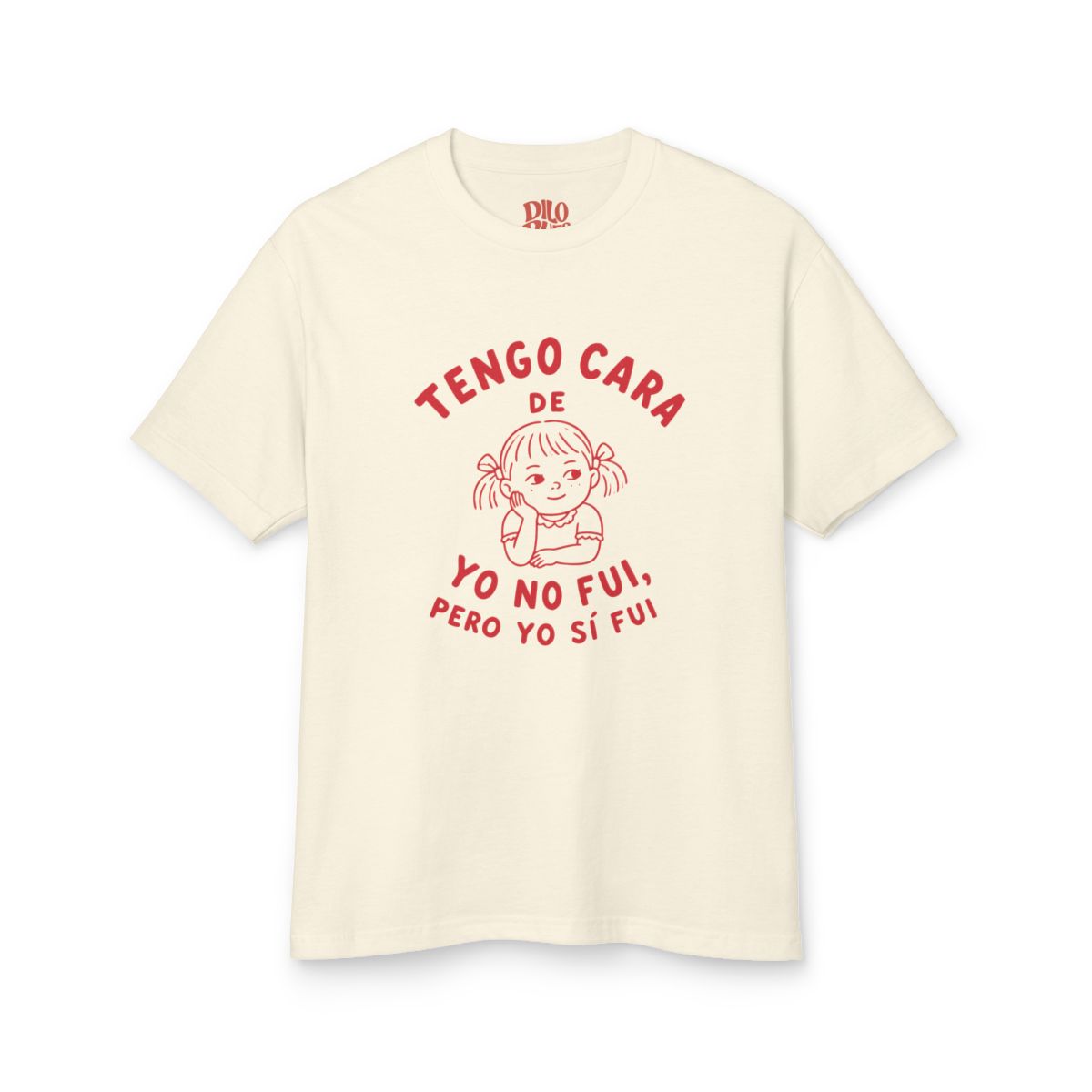 Tengo Cara de Yo No Fui, Pero Yo Sí Fui T-Shirt