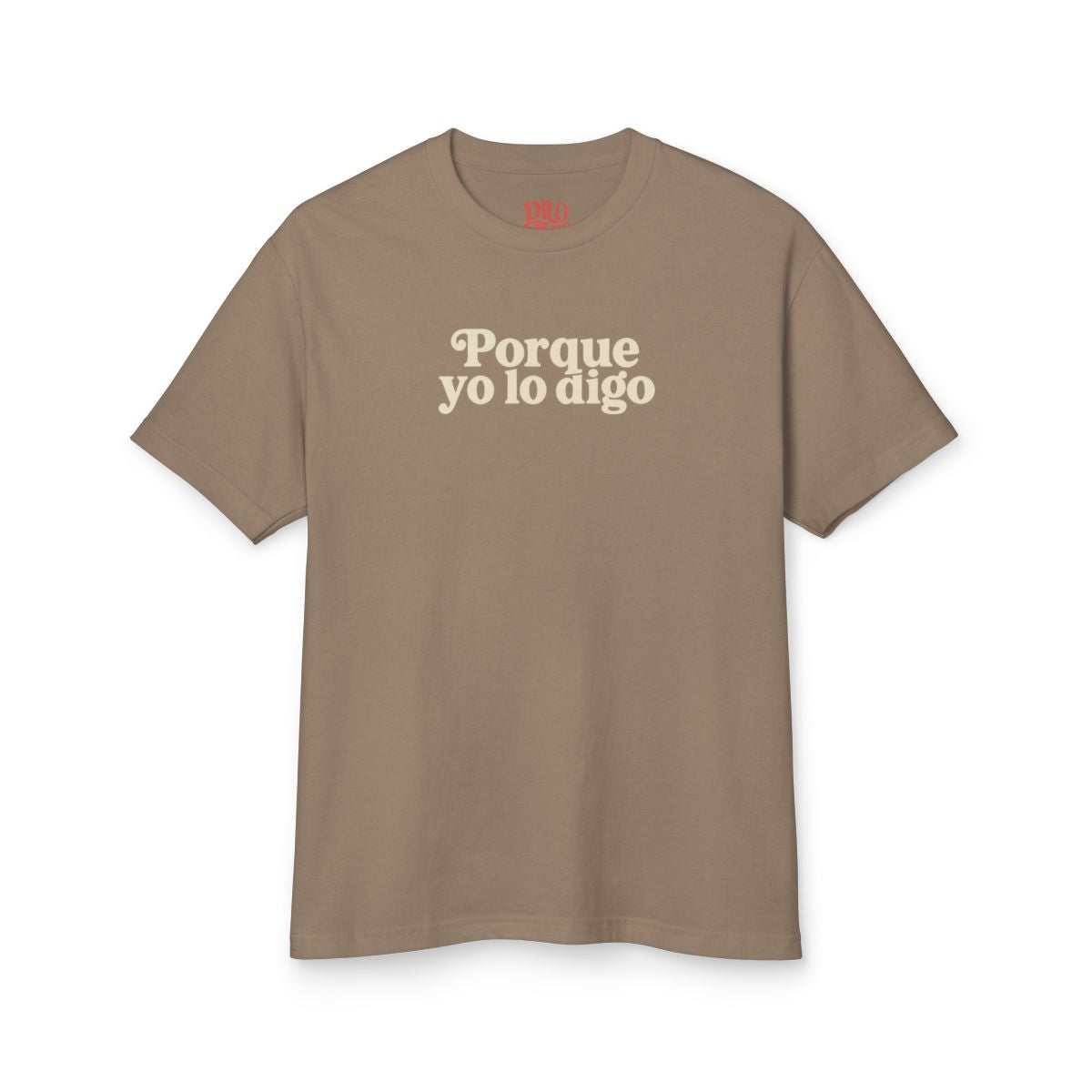 Porque Yo lo Digo T-Shirt