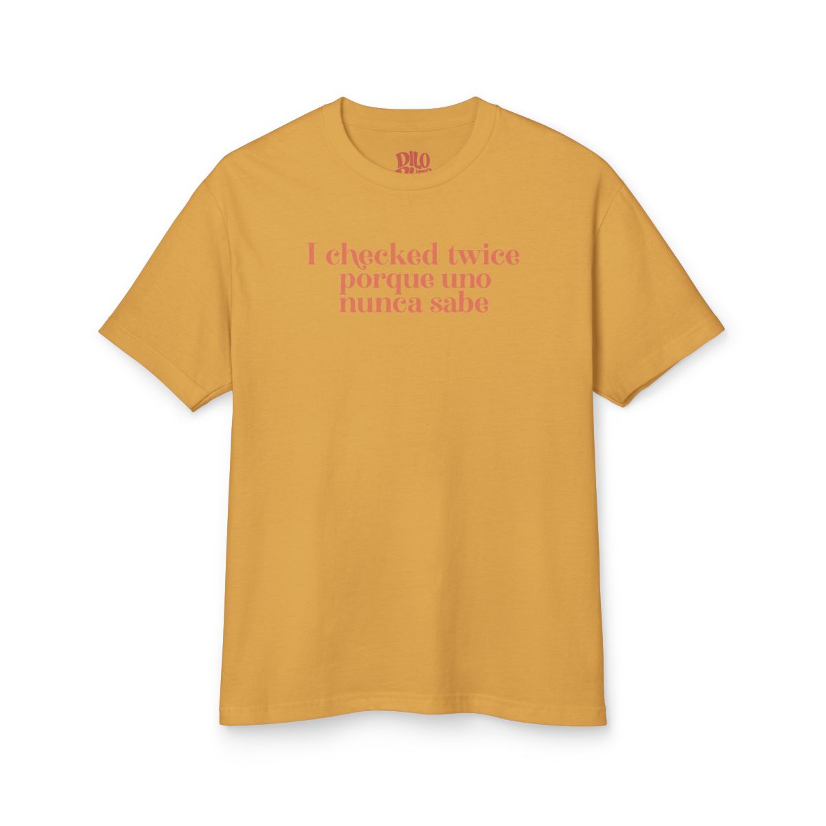 I Checked Twice Porque Uno Nunca Sabe T-Shirt