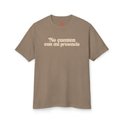 No Cuenten Con Mi Presencia T-Shirt