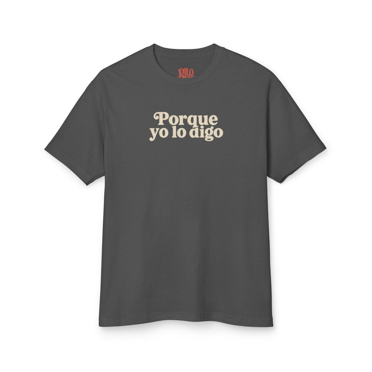 Porque Yo lo Digo T-Shirt