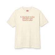 I Checked Twice Porque Uno Nunca Sabe T-Shirt