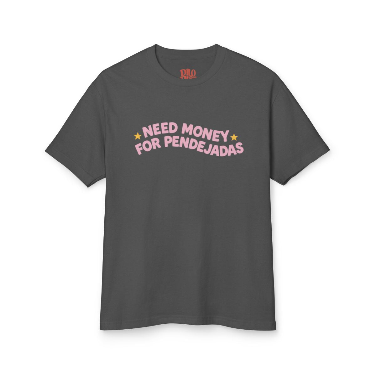 Need Money for Pendejadas T-Shirt