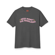 Need Money for Pendejadas T-Shirt