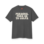 Perdona, Pero Es Tu Culpa T-Shirt