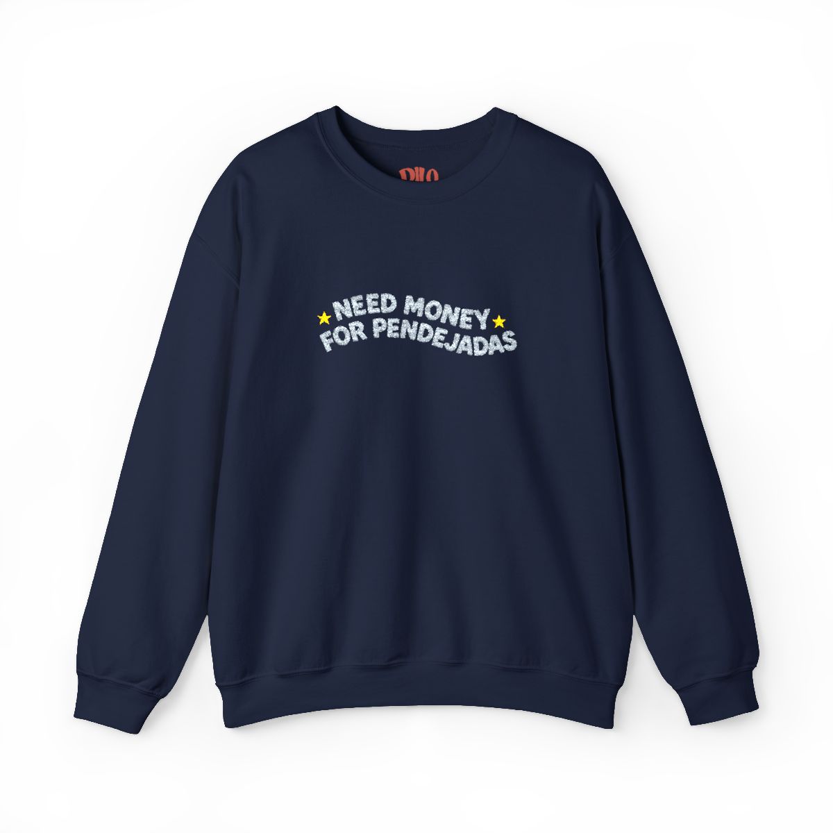 Need Money For Pendejadas Embroidered Sweatshirt